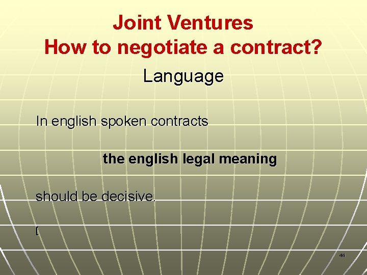 Joint Ventures How to negotiate a contract? Language In english spoken contracts the english