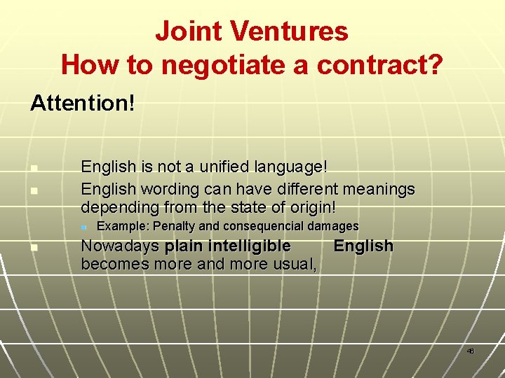 Joint Ventures How to negotiate a contract? Attention! n n English is not a
