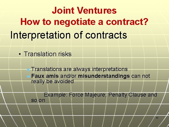 Joint Ventures How to negotiate a contract? Interpretation of contracts • Translation risks Translations