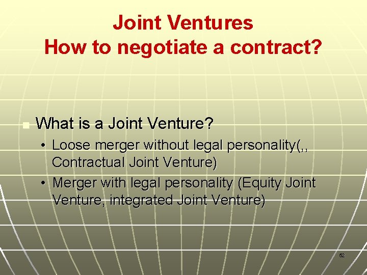 Joint Ventures How to negotiate a contract? n What is a Joint Venture? •