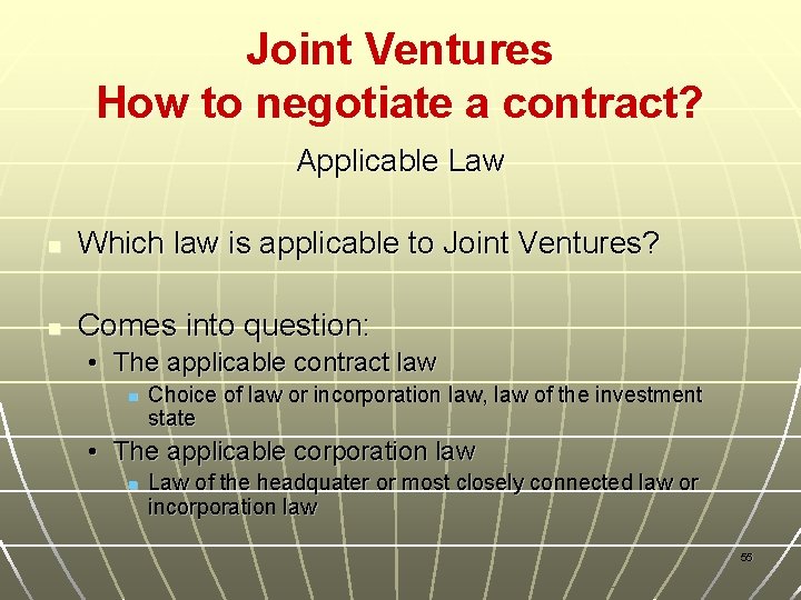 Joint Ventures How to negotiate a contract? Applicable Law n Which law is applicable