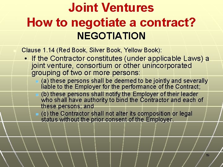 Joint Ventures How to negotiate a contract? NEGOTIATION n Clause 1. 14 (Red Book,