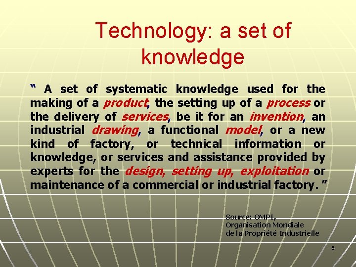 Technology: a set of knowledge “ A set of systematic knowledge used for the