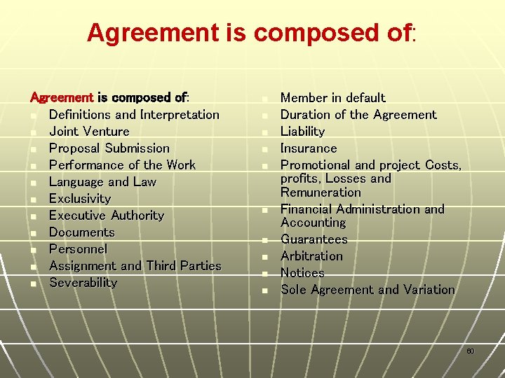 Agreement is composed of: n Definitions and Interpretation n Joint Venture n Proposal Submission