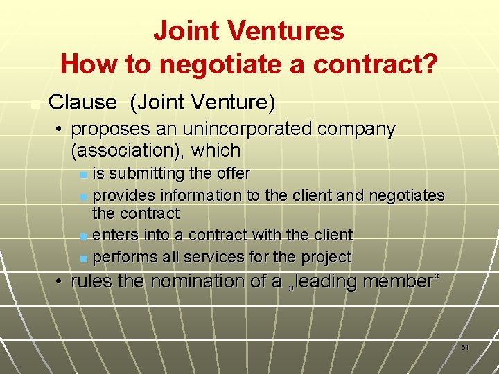 Joint Ventures How to negotiate a contract? n Clause (Joint Venture) • proposes an