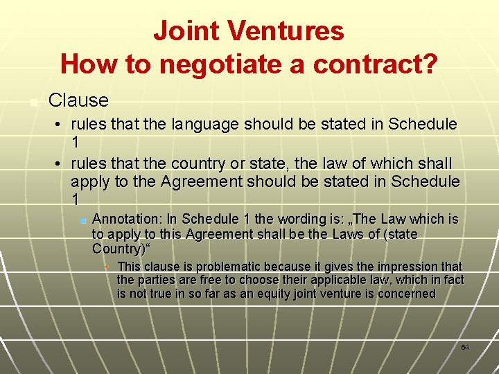 Joint Ventures How to negotiate a contract? n Clause • rules that the language