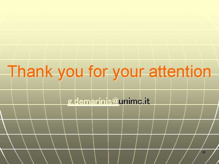 Thank you for your attention g. demarinis@unimc. it 65 