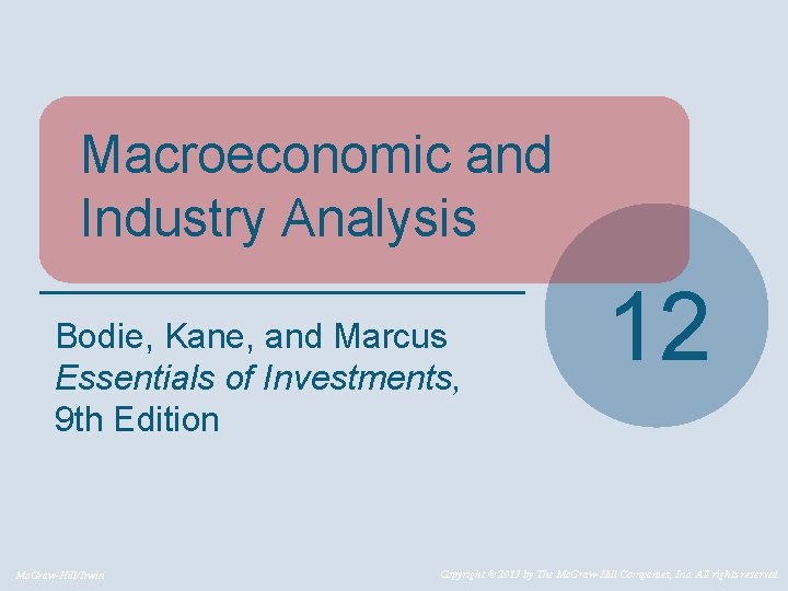 Macroeconomic and Industry Analysis Bodie, Kane, and Marcus Essentials of Investments, 9 th Edition