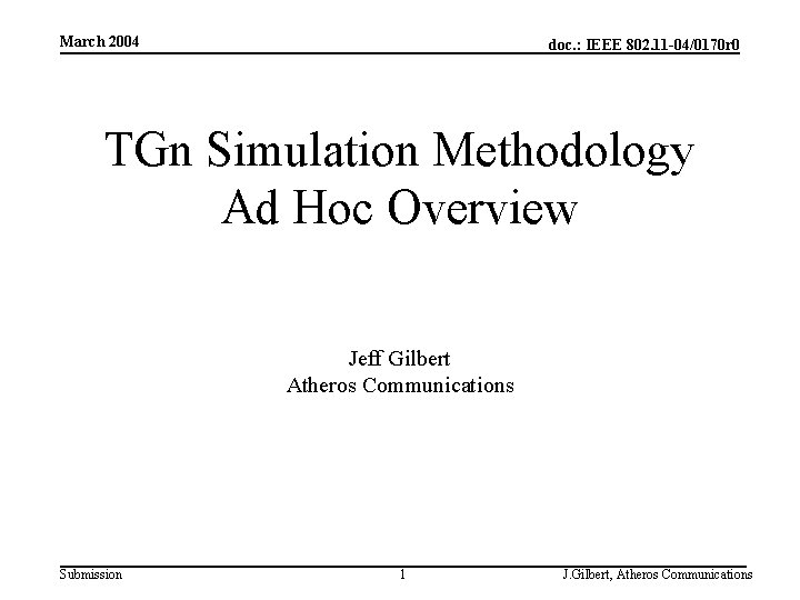 March 2004 doc. : IEEE 802. 11 -04/0170 r 0 TGn Simulation Methodology Ad