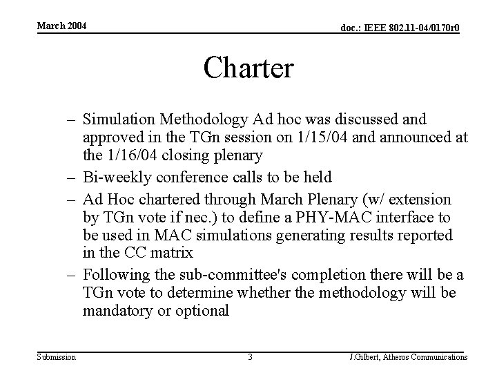 March 2004 doc. : IEEE 802. 11 -04/0170 r 0 Charter – Simulation Methodology