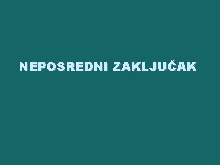 NEPOSREDNI ZAKLJUČAK 