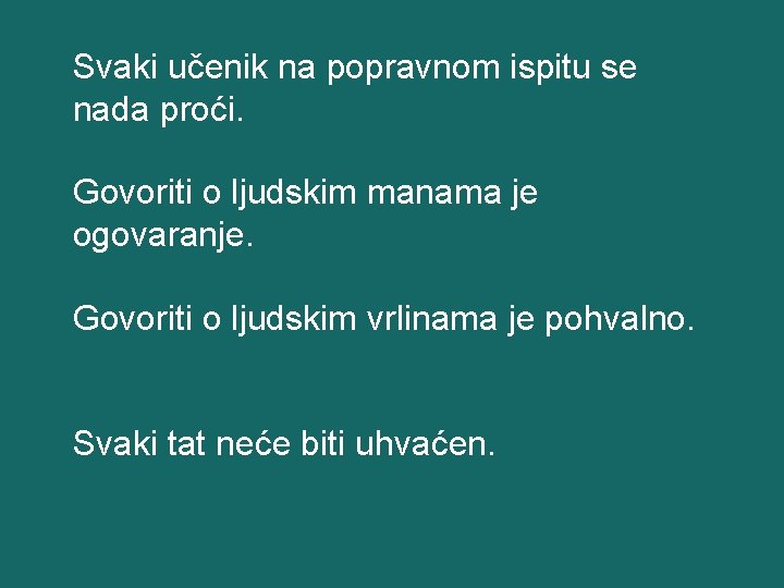 Svaki učenik na popravnom ispitu se nada proći. Govoriti o ljudskim manama je ogovaranje.