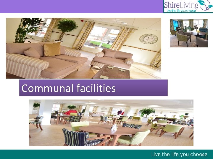 Communal facilities Live the life you choose 