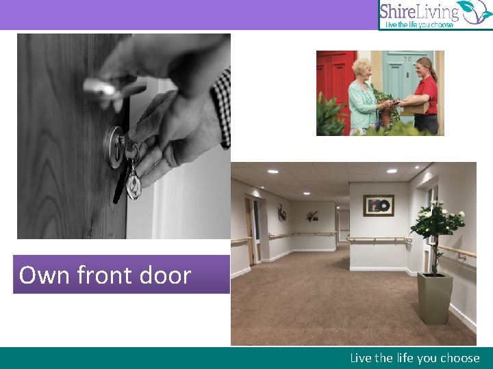 Own front door Live the life you choose 