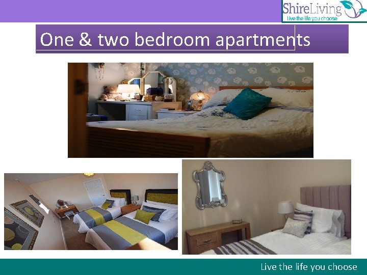 One & two bedroom apartments Live the life you choose 