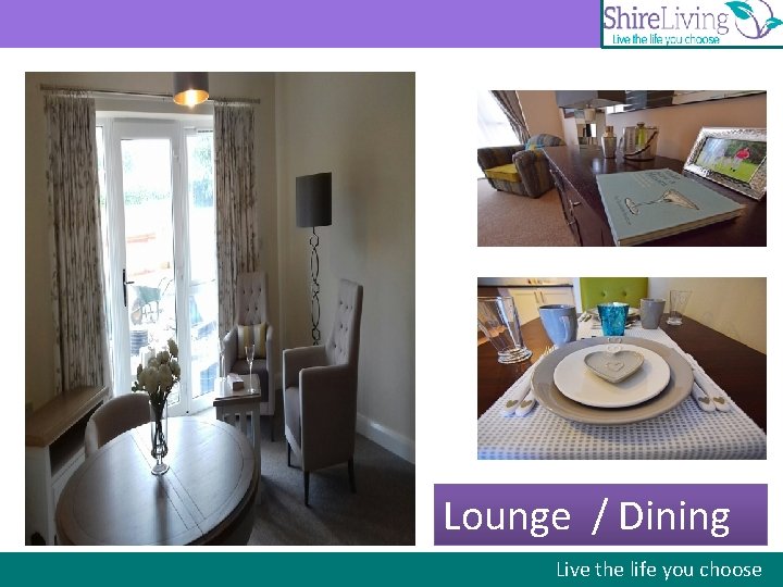 Lounge / Dining Live the life you choose 