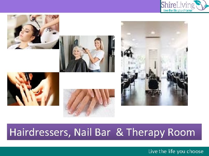 Hairdressers, Nail Bar & Therapy Room Live the life you choose 