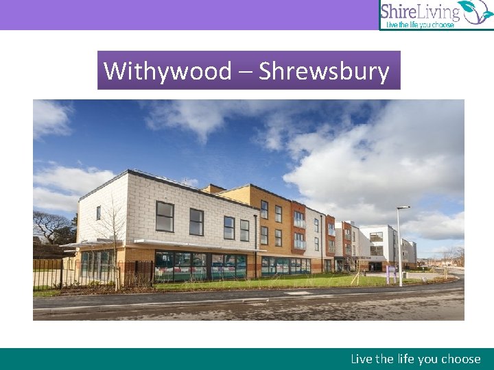 Withywood – Shrewsbury Live the life you choose 
