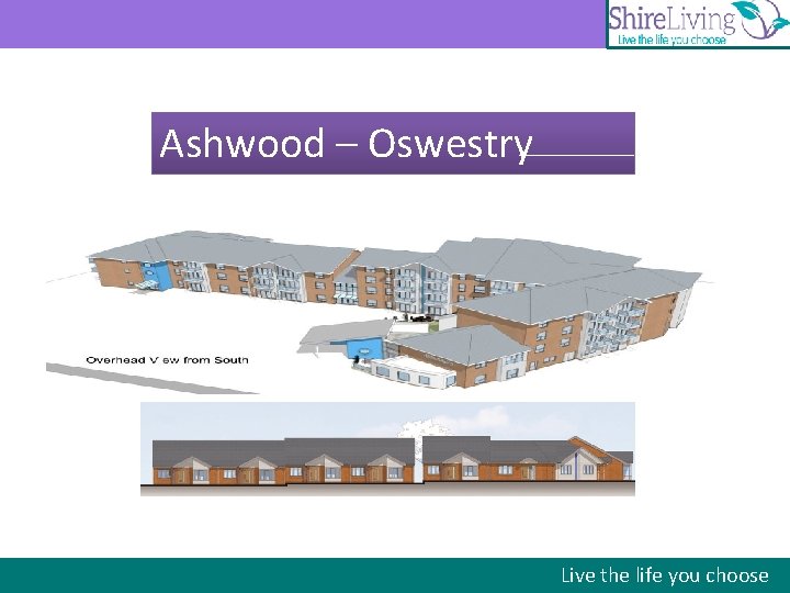 Ashwood – Oswestry Live the life you choose 