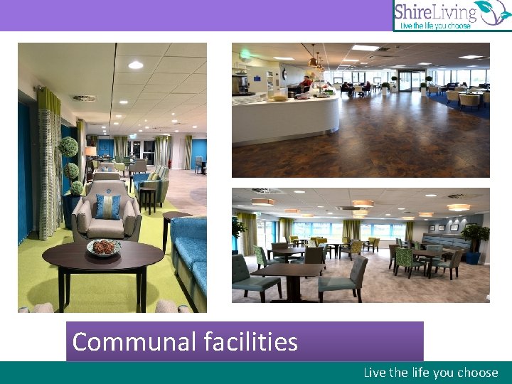Communal facilities Live the life you choose 
