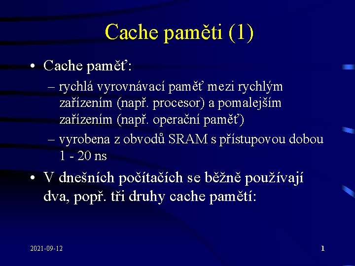 Cache paměti (1) • Cache paměť: – rychlá vyrovnávací paměť mezi rychlým zařízením (např.