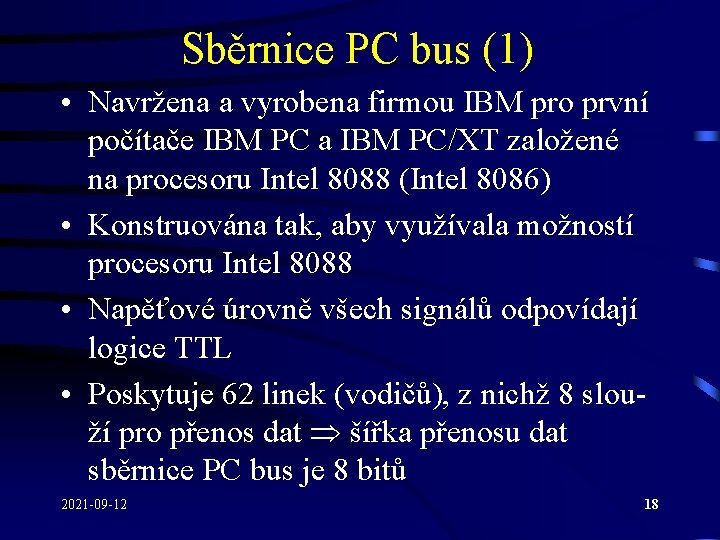 Sběrnice PC bus (1) • Navržena a vyrobena firmou IBM pro první počítače IBM