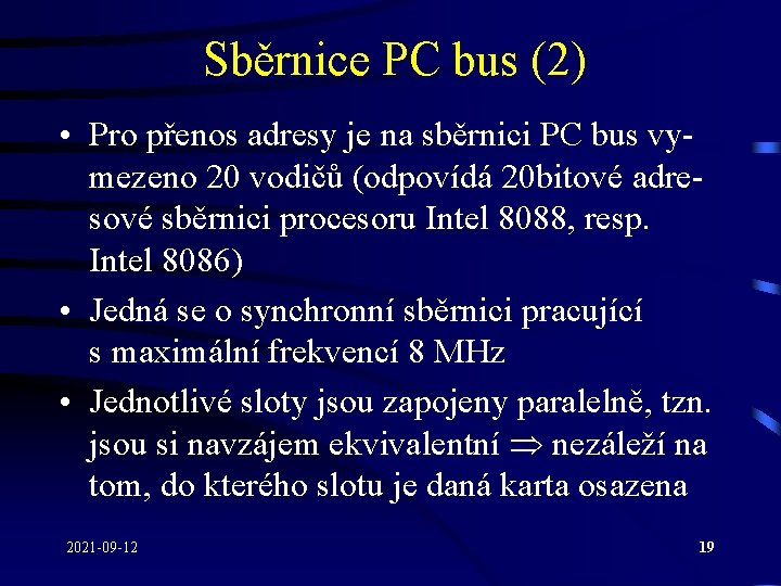Sběrnice PC bus (2) • Pro přenos adresy je na sběrnici PC bus vymezeno