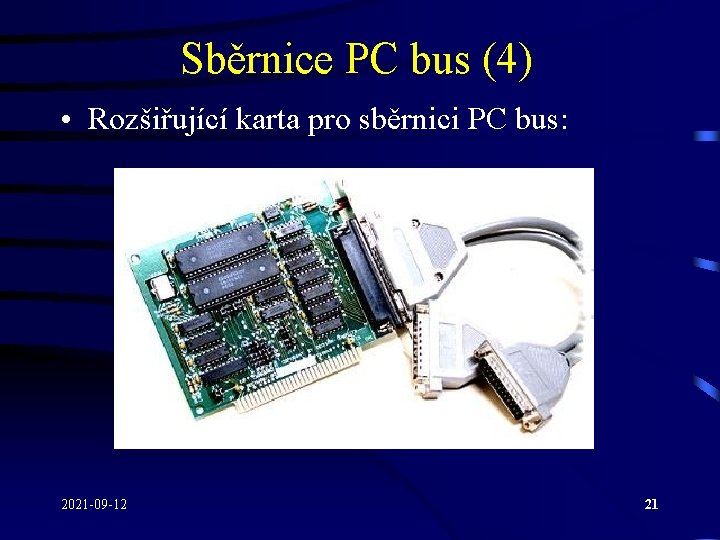 Sběrnice PC bus (4) • Rozšiřující karta pro sběrnici PC bus: 2021 -09 -12