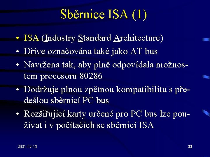Sběrnice ISA (1) • ISA (Industry Standard Architecture) • Dříve označována také jako AT
