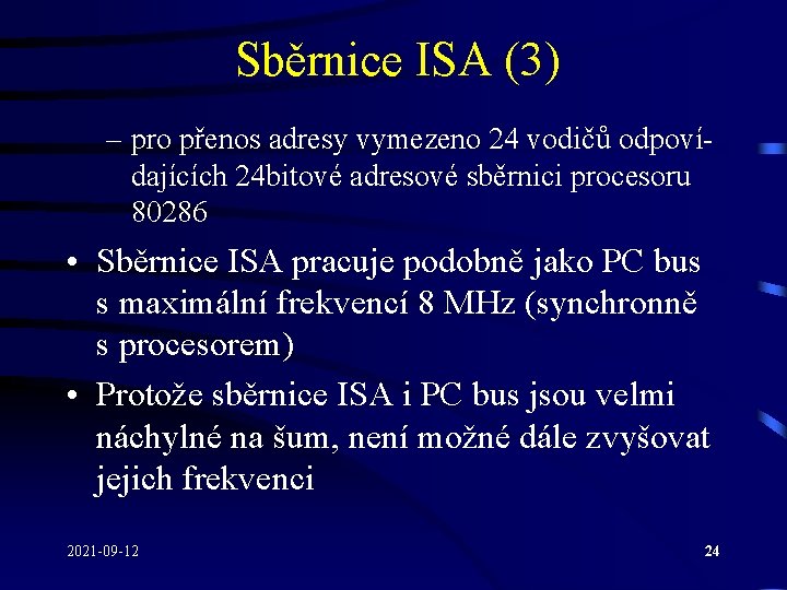 Sběrnice ISA (3) – pro přenos adresy vymezeno 24 vodičů odpovídajících 24 bitové adresové