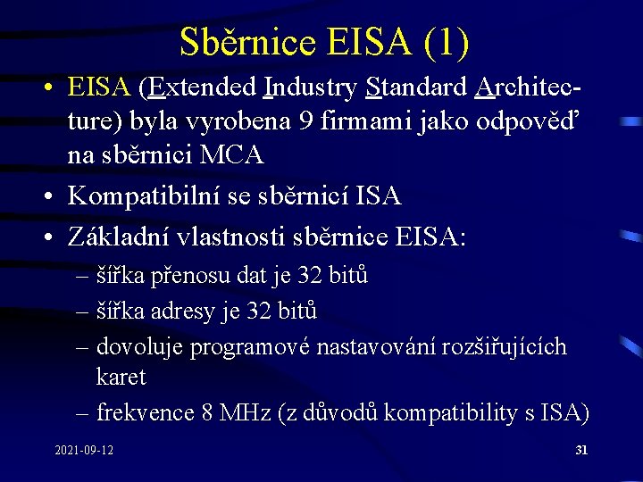 Sběrnice EISA (1) • EISA (Extended Industry Standard Architecture) byla vyrobena 9 firmami jako