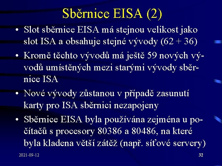 Sběrnice EISA (2) • Slot sběrnice EISA má stejnou velikost jako slot ISA a