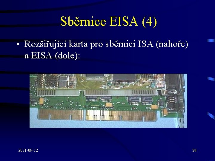 Sběrnice EISA (4) • Rozšiřující karta pro sběrnici ISA (nahoře) a EISA (dole): 2021