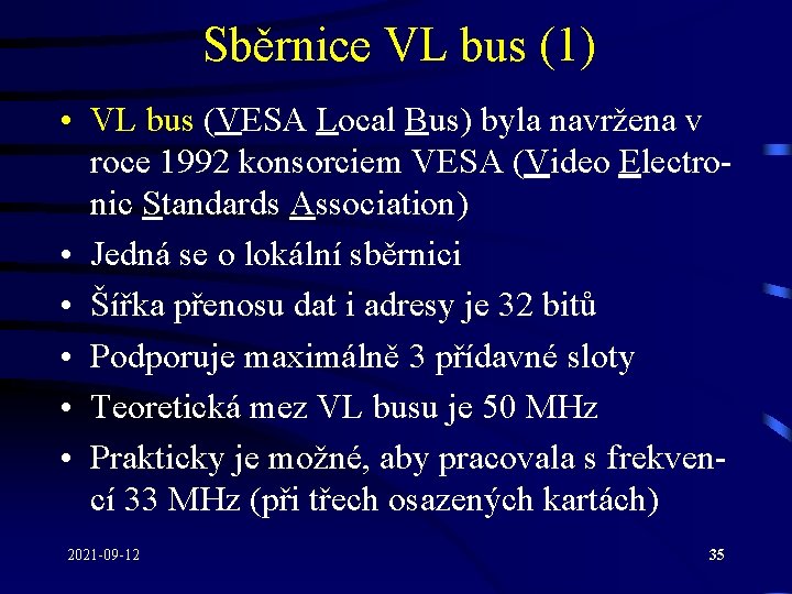 Sběrnice VL bus (1) • VL bus (VESA Local Bus) byla navržena v roce