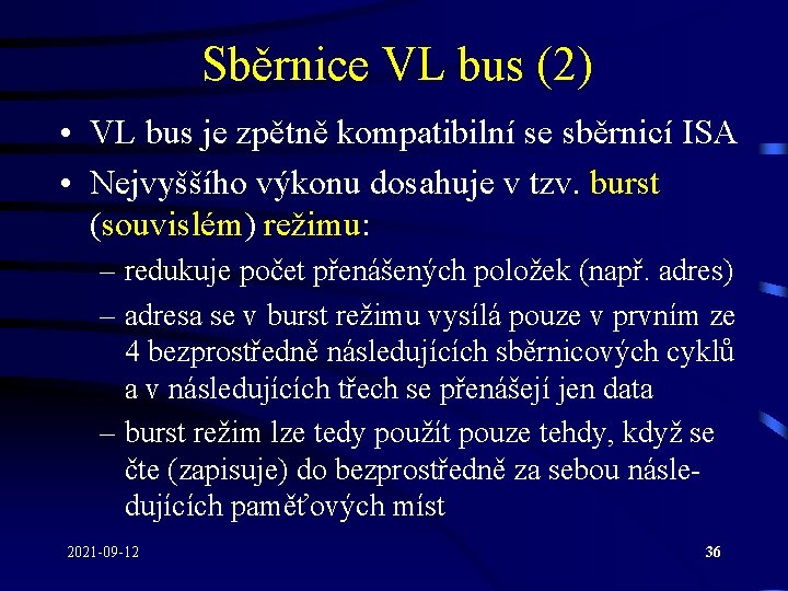 Sběrnice VL bus (2) • VL bus je zpětně kompatibilní se sběrnicí ISA •