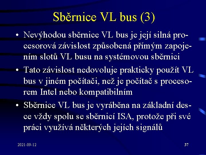 Sběrnice VL bus (3) • Nevýhodou sběrnice VL bus je její silná procesorová závislost
