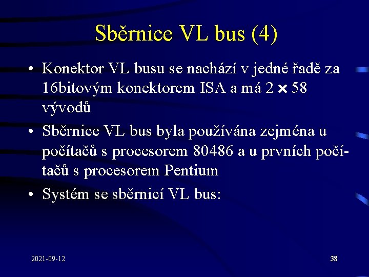 Sběrnice VL bus (4) • Konektor VL busu se nachází v jedné řadě za