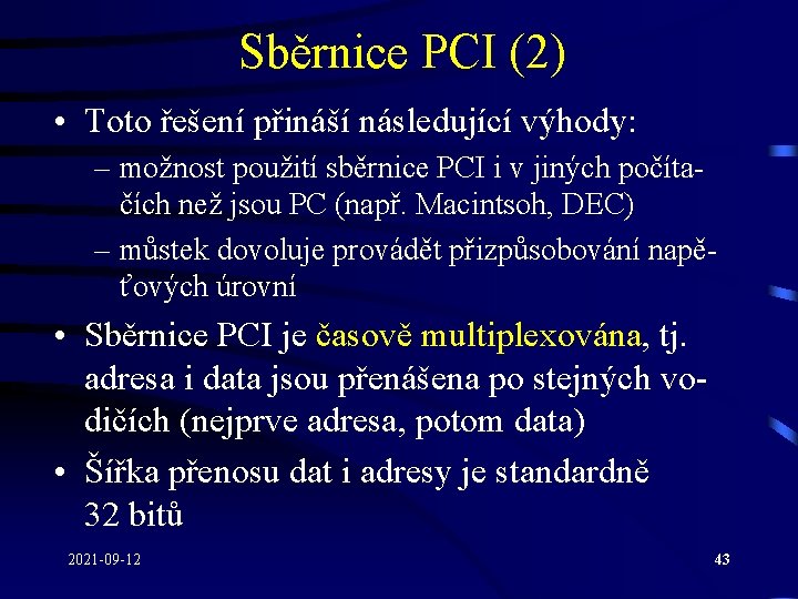 Sběrnice PCI (2) • Toto řešení přináší následující výhody: – možnost použití sběrnice PCI