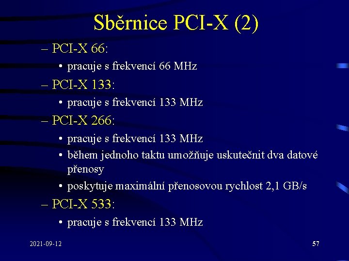 Sběrnice PCI-X (2) – PCI-X 66: • pracuje s frekvencí 66 MHz – PCI-X