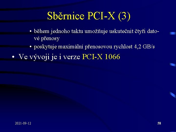 Sběrnice PCI-X (3) • během jednoho taktu umožňuje uskutečnit čtyři datové přenosy • poskytuje