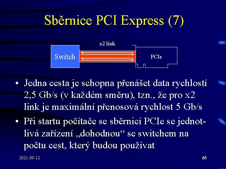 Sběrnice PCI Express (7) x 2 link Switch PCIe • Jedna cesta je schopna