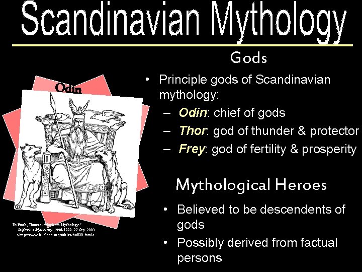 Gods Odin • Principle gods of Scandinavian mythology: – Odin: chief of gods –