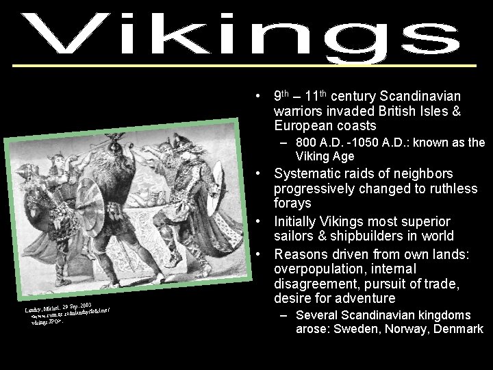  • 9 th – 11 th century Scandinavian warriors invaded British Isles &