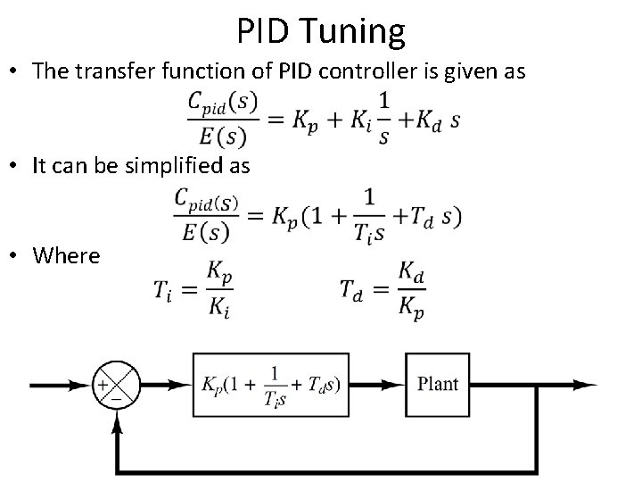 PID Tuning • The transfer function of PID controller is given as • It