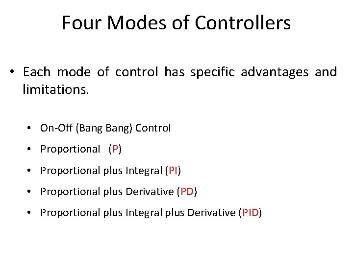 Four Modes of Controllers • Each mode of control has specific advantages and limitations.
