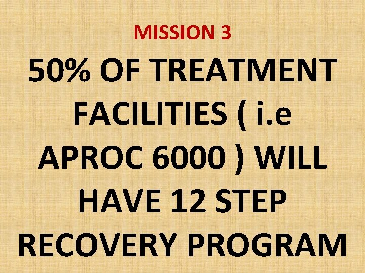 MISSION 3 50% OF TREATMENT FACILITIES ( i. e APROC 6000 ) WILL HAVE