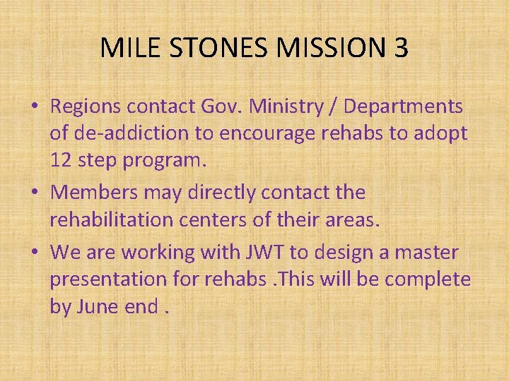 MILE STONES MISSION 3 • Regions contact Gov. Ministry / Departments of de-addiction to