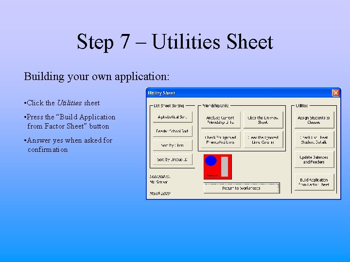 Step 7 – Utilities Sheet Building your own application: • Click the Utilities sheet