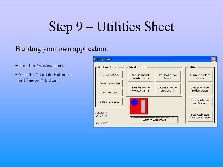 Step 9 – Utilities Sheet Building your own application: • Click the Utilities sheet