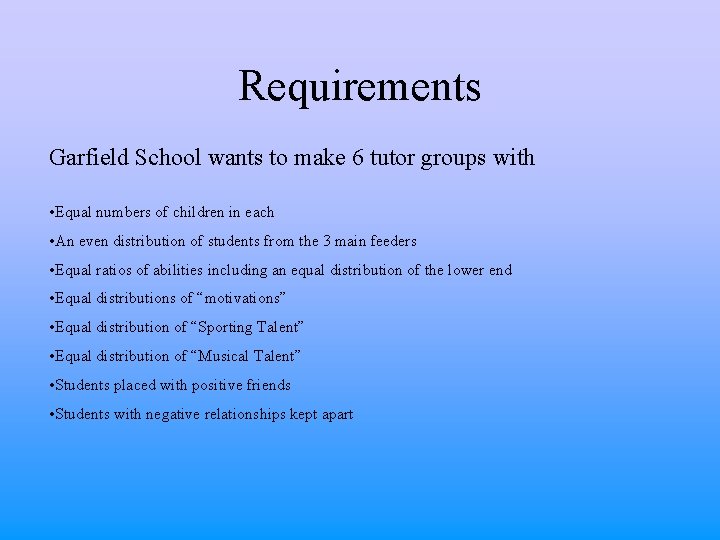 Requirements Garfield School wants to make 6 tutor groups with • Equal numbers of